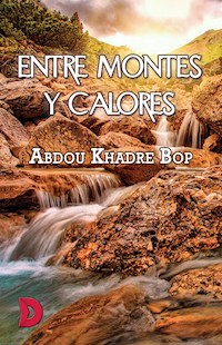Entre montes y calores - Abdou Khadre Bop - ebook