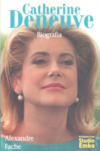 Catherine Deneuve. Biografia - Alexandre Fache - ebook