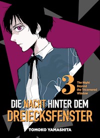 Die Nacht hinter dem Dreiecksfenster - The Night Beyond the Tricornered Window, Band 3 - Tomoko Yamashita - ebook