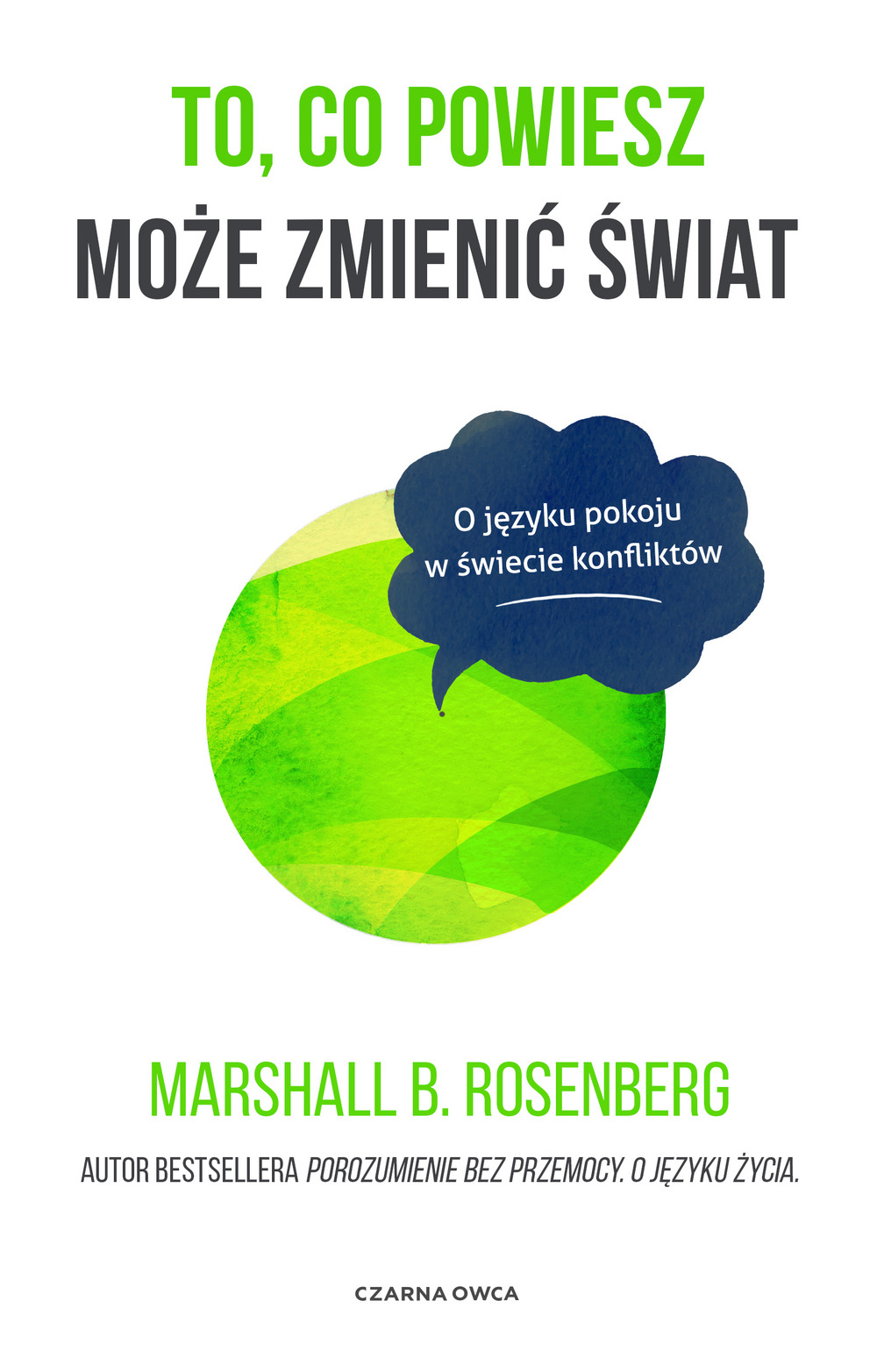 To, co powiesz może zmienić świat. O języku pokoju w świecie konfliktów - Marshall B. Rosenberg - ebook + książka