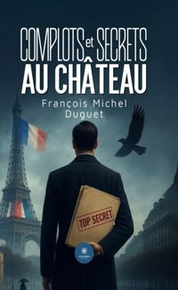 Complots et secrets au château - François Michel Duguet - ebook