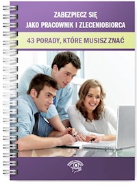 Zabezpiecz się jako pracownik i zleceniobiorca 43 porady które musisz znać -  - książka