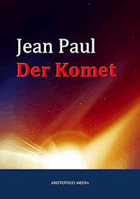 Der Komet oder Nikolaus Marggraf - Jean Paul - ebook