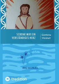 Schenk mir ein verständiges Herz - Iris Manuel - ebook
