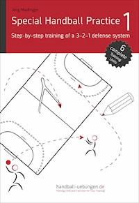 Special Handball Practice 1 - Step-by-step training of a 3-2-1 defense system - Jörg Madinger - ebook