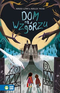 Dom na wzgórzu - Ngai Kelly, Lish Mikki - książka