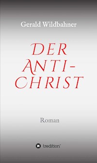 Der Anti-Christ - Gerald Wildbahner - ebook