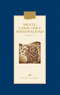 Mente, carácter y personalidad - Elena G. de White - ebook