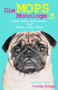 Die Mops Monologe 3 - Gerritje Krieger - ebook