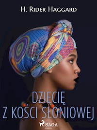 Dziecię z kości słoniowej - H. Rider Haggard - ebook