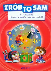 Zrób to sam Prace manualne dla przedszkolaków i uczniów klas 1-3 -  - książka