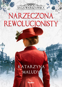 Narzeczona rewolucjonisty. Saga warszawska. Tom 5 - Katarzyna Maludy - książka