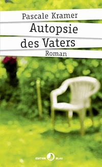 Autopsie des Vaters - Kramer, Pascale - ebook