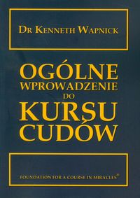 Ogólne wprowadzenie do Kursu cudów - Wapnick Kenneth - książka