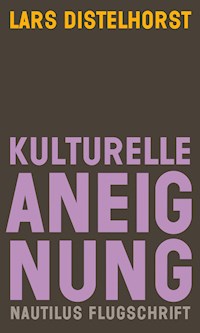 Kulturelle Aneignung - Lars Distelhorst - ebook