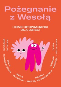 Pożegnanie z Wesołą i inne opowiadania dla dzieci - zbiorowa praca - książka