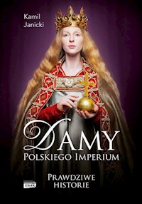 Damy polskiego imperium Prawdziwe historie - Kamil Janicki - książka