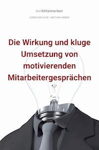 bwlBlitzmerker: Die Wirkung und kluge Umsetzung von motivierenden Mitarbeitergesprächen - Christian Flick - ebook