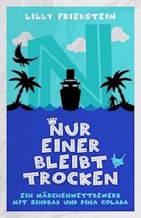 Nur einer bleibt trocken - Lilly Friedstein - ebook