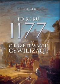 Po roku 1177 przed Chr. O przetrwaniu cywilizacji - Eric H. Cline - ebook + książka