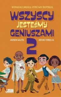 Wszyscy jesteśmy geniuszami 2 - Torre Moreno Arturo, Maltes Andrew - książka