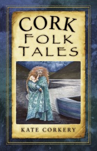 Cork Folk Tales - Kate Corkery - ebook