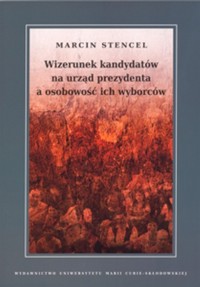Wizerunek kandydatów na urząd prezydenta a osobowość ich wyborców - Stencel Marcin - książka