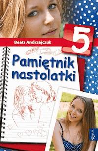 Pamiętnik nastolatki 5 - Beata Andrzejczuk - ebook + książka