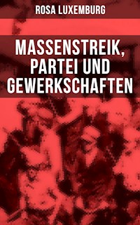 Rosa Luxemburg: Massenstreik, Partei und Gewerkschaften - Rosa Luxemburg - ebook