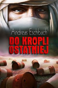 Do kropli ostatniej - Eschbach Andreas - książka