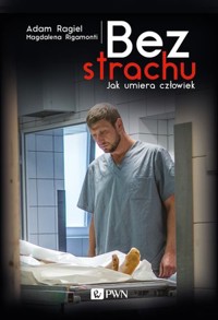 Bez strachu. Jak umiera człowiek - Magdalena Rigamonti, Adam Ragiel - książka