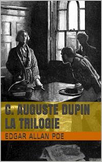 C. Auguste Dupin - La Trilogie - Edgar Allan Poe - ebook