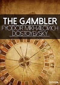 The Gambler - Fyodor Mikhailovich Dostoyevsky - ebook
