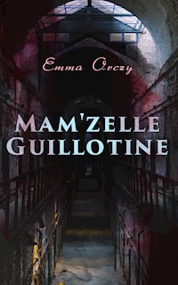 Mam'zelle Guillotine - Emma Orczy - ebook