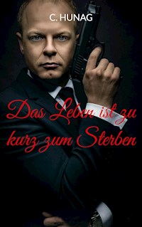 Das Leben ist zu kurz zum Sterben - C. Hunag - ebook