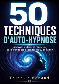 50 techniques d'auto-hypnose - Thibault Renand - ebook