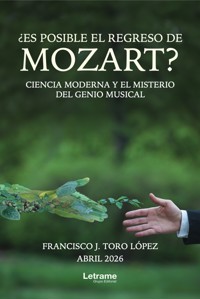 ¿Es posible el regreso de Mozart? - Francisco J. Toro López - ebook