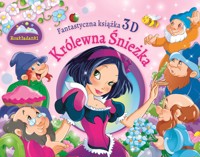 Fantastyczna książka 3D. Królewna Śnieżka. Rozkładanki - Gian Luca Oliveri (ilustr.), praca zbiorowa - książka