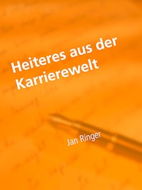 Heiteres aus der Karrierewelt - Jan Ringer - ebook