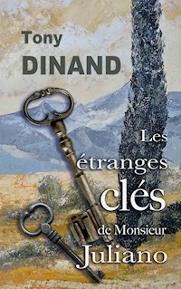 Les étranges clés de Monsieur Juliano - Tony Dinand - ebook
