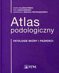 Atlas podologiczny Patologie skóry i paznokci - Klamczyńska Maria, Kopaczewska Ewa, Skocka-Pietruszewska Agnieszka - książka