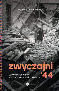 Zwyczajni `44. Ludność cywilna w powstaniu warszawskim - Agnieszka Cubała - książka