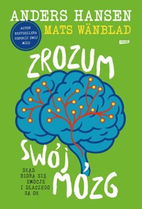 Zrozum swój mózg. Skąd biorą się emocje i dlaczego są OK - Hansen Andres, Wänblad Mats - książka