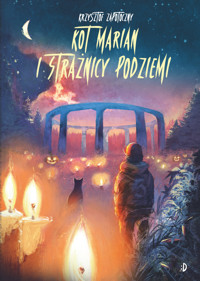 Kot Marian i strażnicy podziemi. Kot Marian. Tom 3 - Krzysztof Zapotoczny - książka