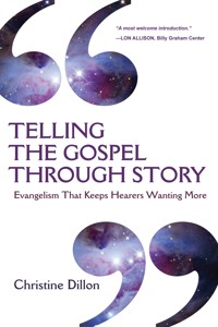 Telling the Gospel Through Story - Christine Dillon - ebook