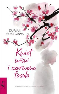 Kwiat wiśni i czerwona fasola - Durian Sukegawa - książka