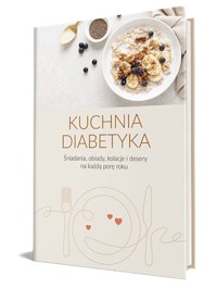 Kuchnia diabetyka - Wójcik Katarzyna, Gąsior Katarzyna, Szybiak Katarzyna, Janowska Maria, Łożyńska Katarzyna - książka