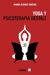 Yoga y Psicoterapia Gestalt - Andrea Álvarez Sánchez - ebook