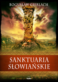 Sanktuaria słowiańskie - Bogusław Gierlach - ebook + książka