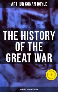 The History of the Great War (Complete 6 Volume Edition) - Arthur Conan Doyle - ebook